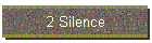 2 Silence